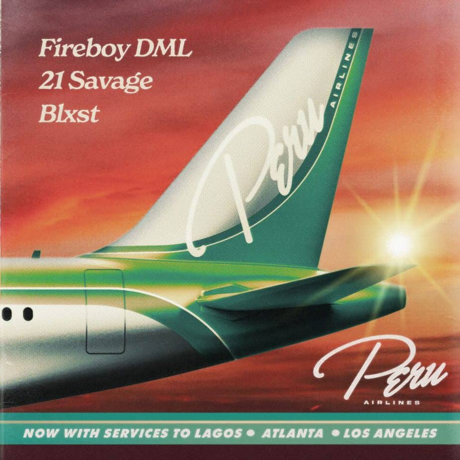 Fireboy DML, 21 Savage, Blxst – Peru Remix LYRICS