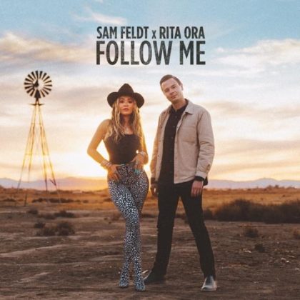 [LYRICS] Sam Feldt And Rita Ora - Follow Me